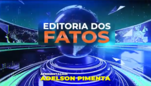 Editoria dos Fatos com Adelson Pimenta